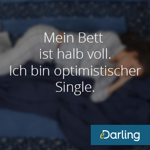 Bildtext: Mein Bett ist halb voll. Ich bin optimistischer Single.